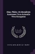 Disp. Philos. de Moralitate Anatomes Circa Animalia Viva Occupatae