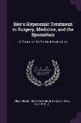Bier's Hyperemic Treatment in Surgery, Medicine, and the Specialties: A Manual of Its Practical Application