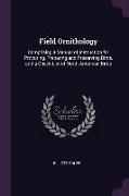 Field Ornithology: Comprising a Manual of Instruction for Procuring, Preparing and Preserving Birds, and a Check List of North American B