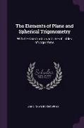 The Elements of Plane and Spherical Trigonometry: With the Construction and Use of Tables of Logarithms