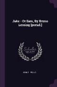 Jake - Or Sam, By Bruno Lessing [pseud.]