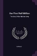 Our First Half Million: The Story Of Our National Army