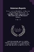 Delaware Reports: Containing Cases Decided in the Supreme Court (Excepting Appeals from the Chancellor) and the Superior Court and the O