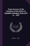 Some Account of the Condition of the Fabric of Llandaff Cathedral, from 1575 to ... 1857