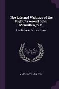 The Life and Writings of the Right Reverend John McMullen, D. D.: First Bishop of Davenport, Iowa