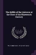 The Riddle of the Universe at the Close of the Nineteenth Century