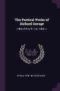 The Poetical Works of Richard Savage: Collated with the Best Editions