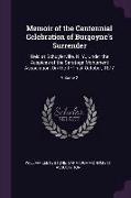 Memoir of the Centennial Celebration of Burgoyne's Surrender: Held at Schuylerville, N. Y., Under the Auspices of the Saratoga Monument Association, o