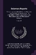 Delaware Reports: Containing Cases Decided in the Supreme Court (Excepting Appeals from the Chancellor) and the Superior Court and the O