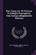 Diss. Inaug. Iur. de Votorum in Collegiis Praerogativa, Vom Vorzug Collegialischer Stimmen