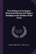 Proceedings of Lexington Historical Society and Papers Relating to the History of the Town