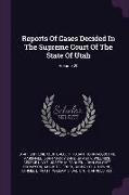 Reports of Cases Decided in the Supreme Court of the State of Utah, Volume 20