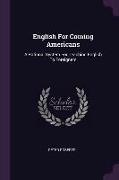 English For Coming Americans: A Rational System For Teaching English To Foreigners