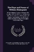 The Plays and Poems of William Shakspeare: In Ten Volumes: Collated Verbatim with the Most Authentick Copies, and Revised, With the Corrections and Il