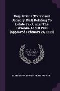 Regulations 37 (revised January 1921) Relating To Estate Tax Under The Revenue Act Of 1918 (approved February 24, 1919)