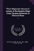 Their Majesties' Servants: Annals of the English Stage from Thomas Betterton to Edmund Kean: 1