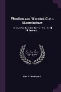 Woollen and Worsted Cloth Manufacture: Being a Practical Treatise for the Use of All Persons