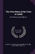 The True Prince of the Tribe of Judah: Or, Life Scenes of the Messiah