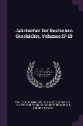 Jahrbucher Der Deutschen Geschichte, Volumes 17-18