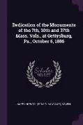 Dedication of the Monuments of the 7th, 10th and 37th Mass. Vols., at Gettysburg, Pa., October 6, 1886