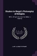 Studies in Hegel's Philosophy of Religion: With a Chapter on Christian Unity in America