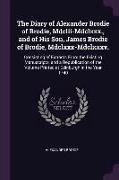 The Diary of Alexander Brodie of Brodie, MDCLII-MDCLXXX., and of His Son, James Brodie of Brodie, MDCLXXX-MDCLXXXV.: Consisting of Extracts from the E