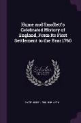 Hume and Smollett's Celebrated History of England, from Its First Settlement to the Year 1760