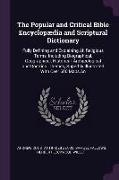 The Popular and Critical Bible Encyclopædia and Scriptural Dictionary: Fully Defining and Explaining All Religious Terms, Including Biographical, Geog