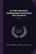 M. Fabii Quintiliani Institutionum Oratoriarum Libri Duodecim, Volume 1