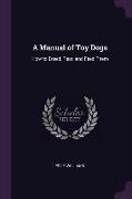 A Manual of Toy Dogs: How to Breed, Rear, and Feed Them