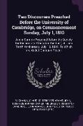 Two Discourses Preached Before the University of Cambridge, on Commencement Sunday, July 1, 1810: And a Sermon Preached Before the Society for Mission