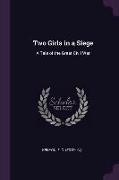 Two Girls in a Siege: A Tale of the Great Civil War