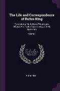 The Life and Correspondence of Rufus King: Comprising His Letters, Private and Official, His Public Documents, and His Speeches, Volume 1