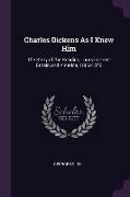 Charles Dickens as I Knew Him: The Story of the Reading Tours in Great Britain and America, 1866-1870