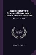 Practical Notes on the Structure of Issues in Jury Cases in the Court of Session: With Forms of Issues