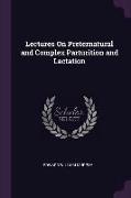 Lectures on Preternatural and Complex Parturition and Lactation