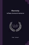 Electricity: Its Theory, Sources, and Applications