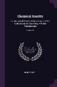 Chemical Gazette: Or, Journal of Practical Chemistry, in All Its Applications to Pharmacy, Arts and Manufactures, Volume 9