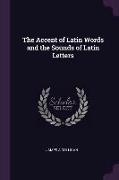 The Accent of Latin Words and the Sounds of Latin Letters