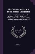 The Cabinet-Maker and Upholsterer's Companion: Comprising the Art of Drawing, as Applicable to Cabinet Work, Veneering, Inlaying, and Buhl Work ... wi