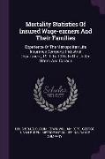 Mortality Statistics Of Insured Wage-earners And Their Families: Experience Of The Metropolitan Life Insurance Company, Industrial Department, 1911 To