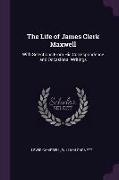 The Life of James Clerk Maxwell: With Selections from His Correspondence and Occasional Writings