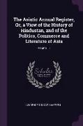 The Asiatic Annual Register, Or, a View of the History of Hindustan, and of the Politics, Commerce and Literature of Asia, Volume 11