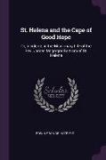 St. Helena and the Cape of Good Hope: Or, Incidents in the Missionary Life of the Rev. James McGregor Bertram of St. Helena