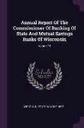 Annual Report of the Commissioner of Banking of State and Mutual Savings Banks of Wisconsin, Volume 16