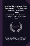 Reports of Cases Argued and Determined in the Supreme Court of the State of Vermont: Reported by the Judges of Said Court, Agreeably to a Statute Law