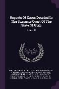 Reports of Cases Decided in the Supreme Court of the State of Utah, Volume 34