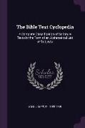 The Bible Text Cyclopedia: A Complete Classification of Scripture Texts in the Form of an Alphabetical List of Subjects