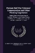 Persian Gulf War Veterans' Compensation and Other Pending Legislation: Hearing Before the Committee on Veterans' Affairs, United States Senate, One Hu