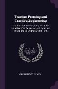 Traction Farming and Traction Engineering: Gasoline--Alcohol--Kerosene, A Practical Hand-Book for the Owners and Operators of Gas and Oil Engines on t